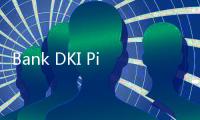 Bank DKI Pimpin Sindikasi Bareng BPD Lain, Nilainya Capai Rp1,5 Triliun