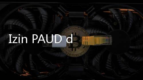 Izin PAUD dan RA Multi Layanan Bakal Disederhanakan Jadi Single Licensing